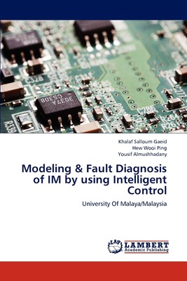 预售 按需印刷 Modeling & Fault Diagnosis of IM by using  Intelligent Control