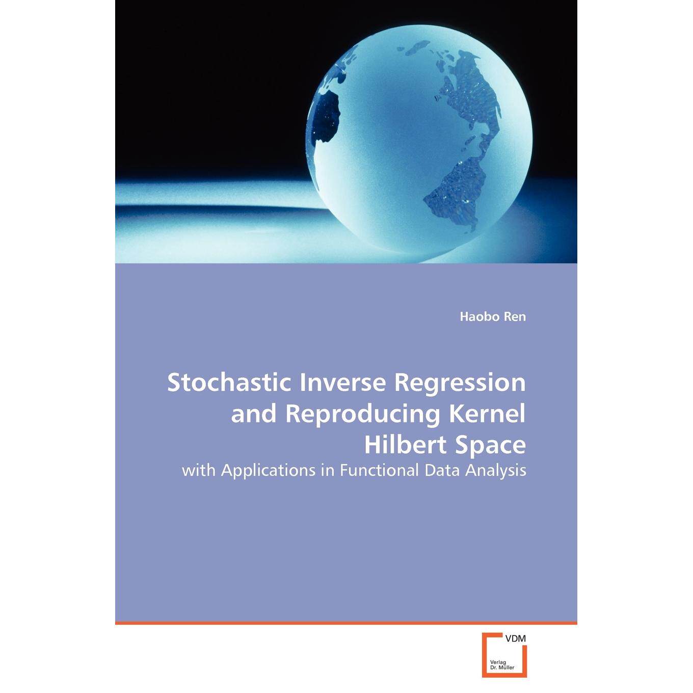 【预售 按需印刷】Stochastic Inverse Regression and Reproducing Kernel  Hilbert Space