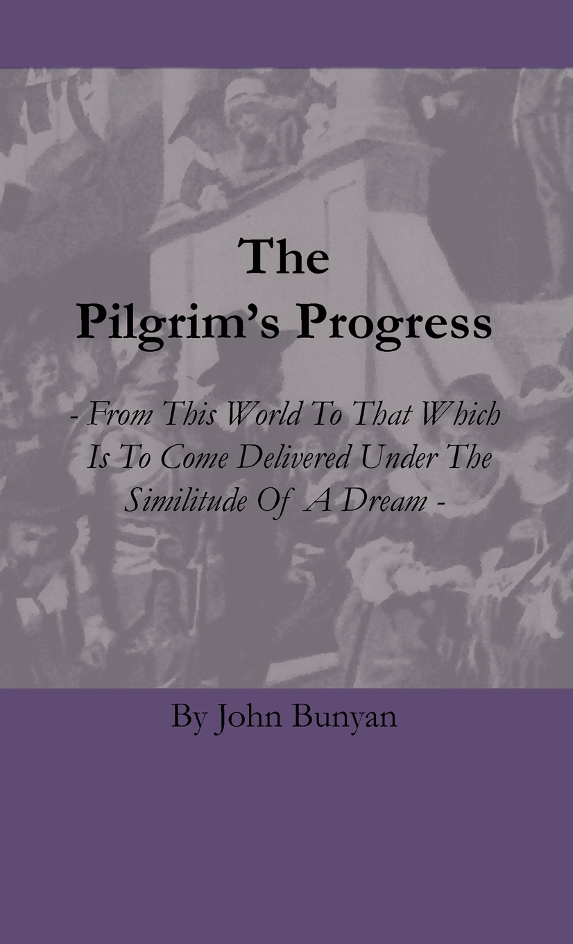 【预售按需印刷】The Pilgrim s Progress- From This World To That Which Is To Come Delivered Under The Similitude Of