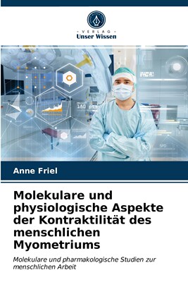 预售 按需印刷Molekulare und physiologische Aspekte der Kontraktilit?t des menschlichen Myometriums德语ger