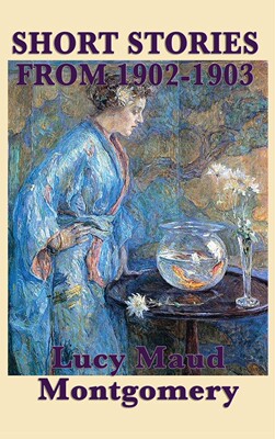 【预售 按需印刷】The Short Stories of Lucy Maud Montgomery from 1902-1903