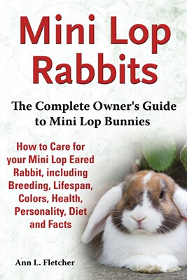 【预售 按需印刷】Mini Lop Rabbits  The Complete Owner s Guide to Mini Lop Bunnies  How to Care for your Mini Lop Eare