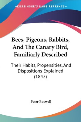 【预售按需印刷】Bees  Pigeons  Rabbits  And The Canary Bird  Familiarly Described