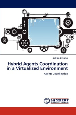 预售 按需印刷Hybrid Agents Coordination in a Virtualized Environment