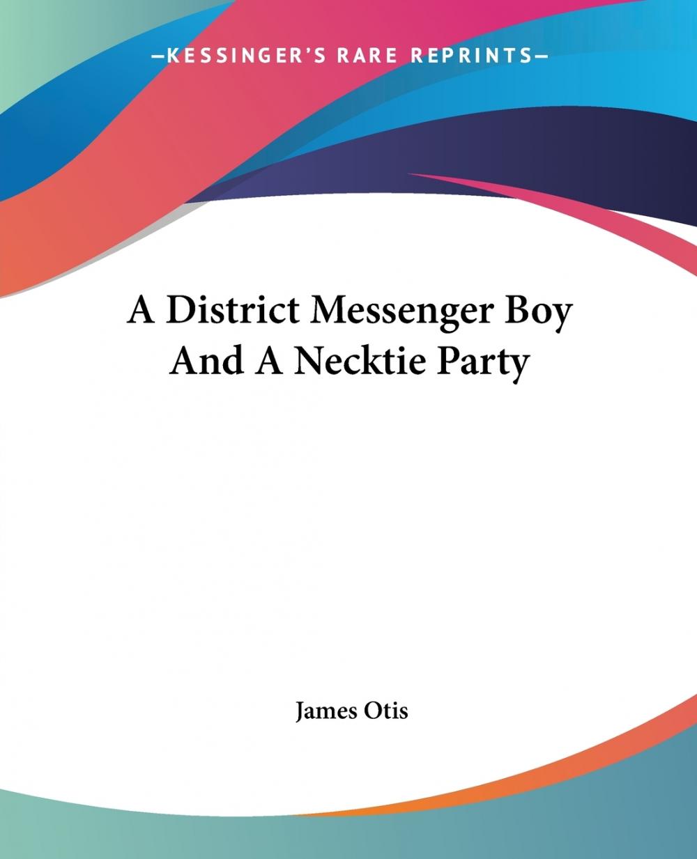 【预售按需印刷】A District Messenger Boy And A Necktie Party