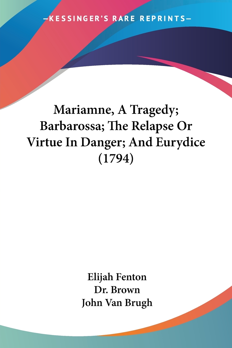 【预售按需印刷】Mariamne A Tragedy; Barbarossa; The Relapse Or Virtue In Danger; And Eurydice(1794)