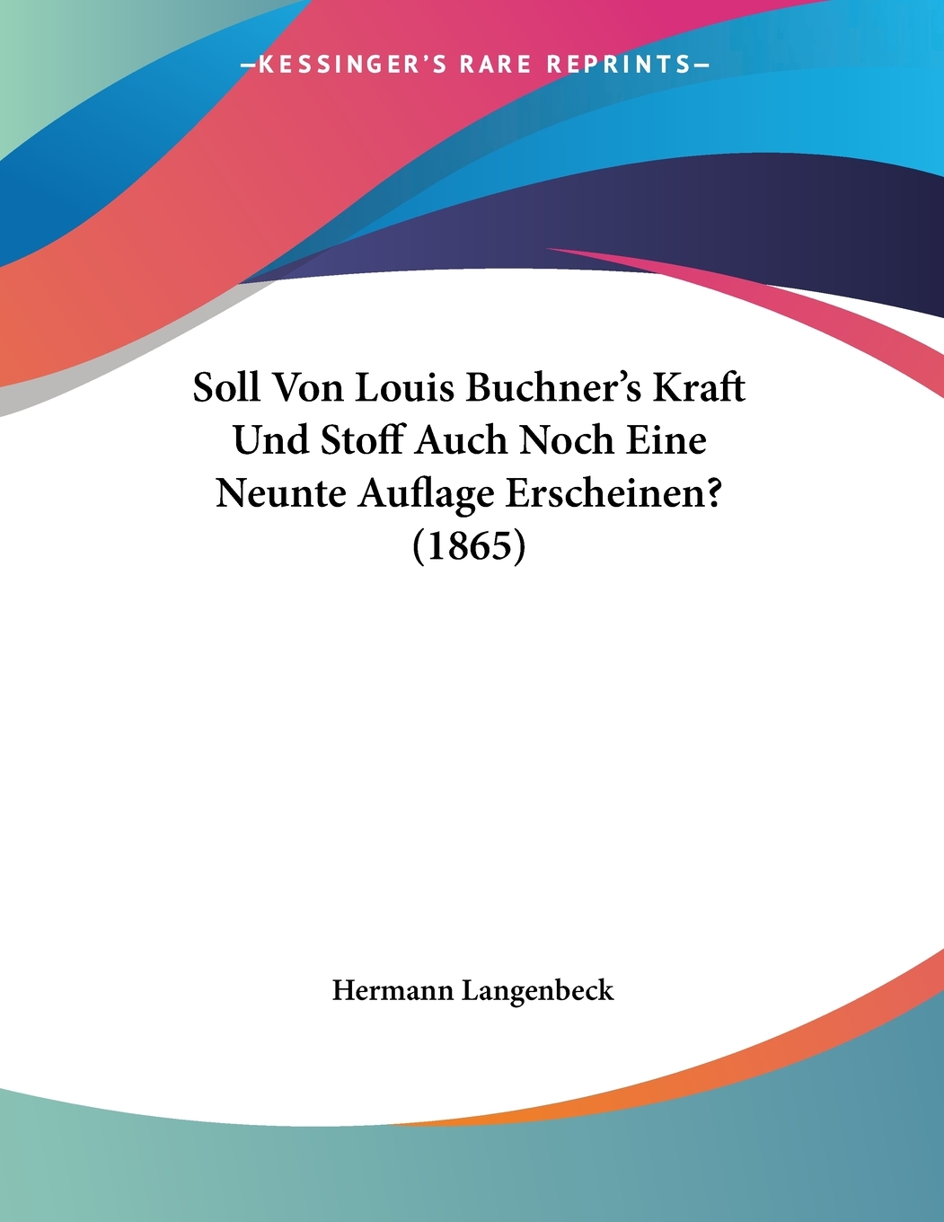 预售按需印刷Soll Von Louis Buchner's Kraft Und Stoff Auch Noch Eine Neunte Auflage Erscheinen?(1865)德语ger