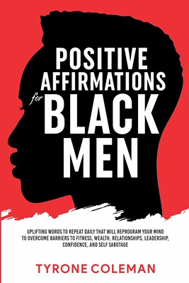 预售 按需印刷 Positive Affirmations for Black Men Uplifting Words to Repeat Daily That Will Reprogram Your Mind to