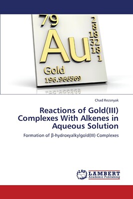 【预售 按需印刷】Reactions of Gold(iii) Complexes with Alkenes in Aqueous Solution