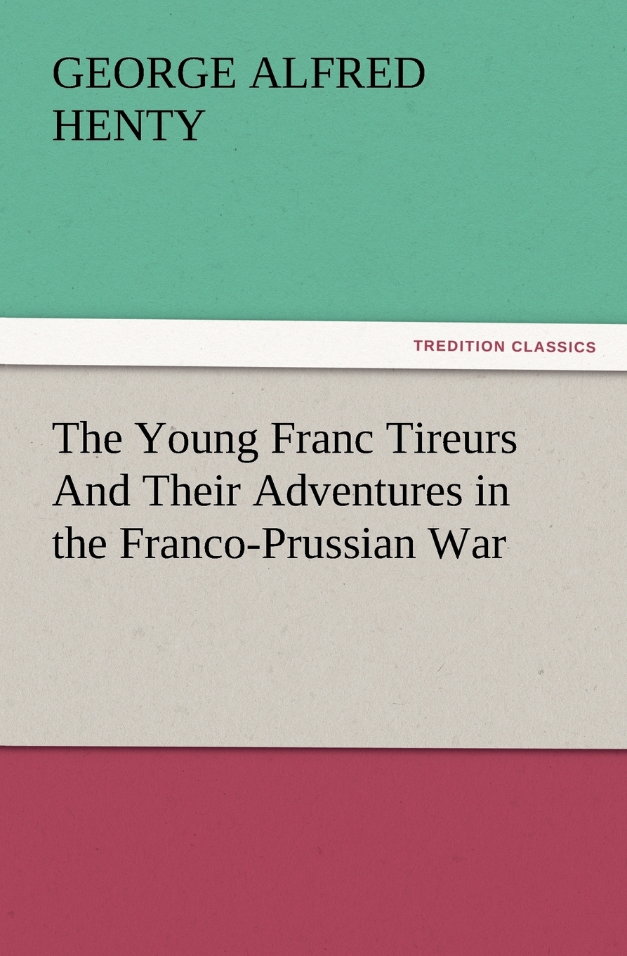 【预售按需印刷】The Young Franc Tireurs and Their Adventures in the Franco-Prussian War