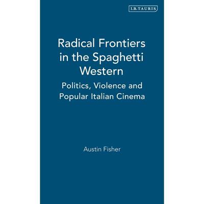 预售 Radical Frontiers in the Spaghetti Western英文原版 Bloomsbury英文原版 Bloomsbury