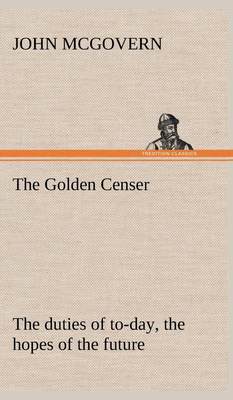 【预售 按需印刷】The Golden Censer The duties of to-day  the hopes of the future