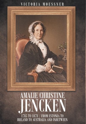 预售 按需印刷Amalie Christine Jencken 1785 to 1878: From Estonia to Ireland to Australia and Inbetween