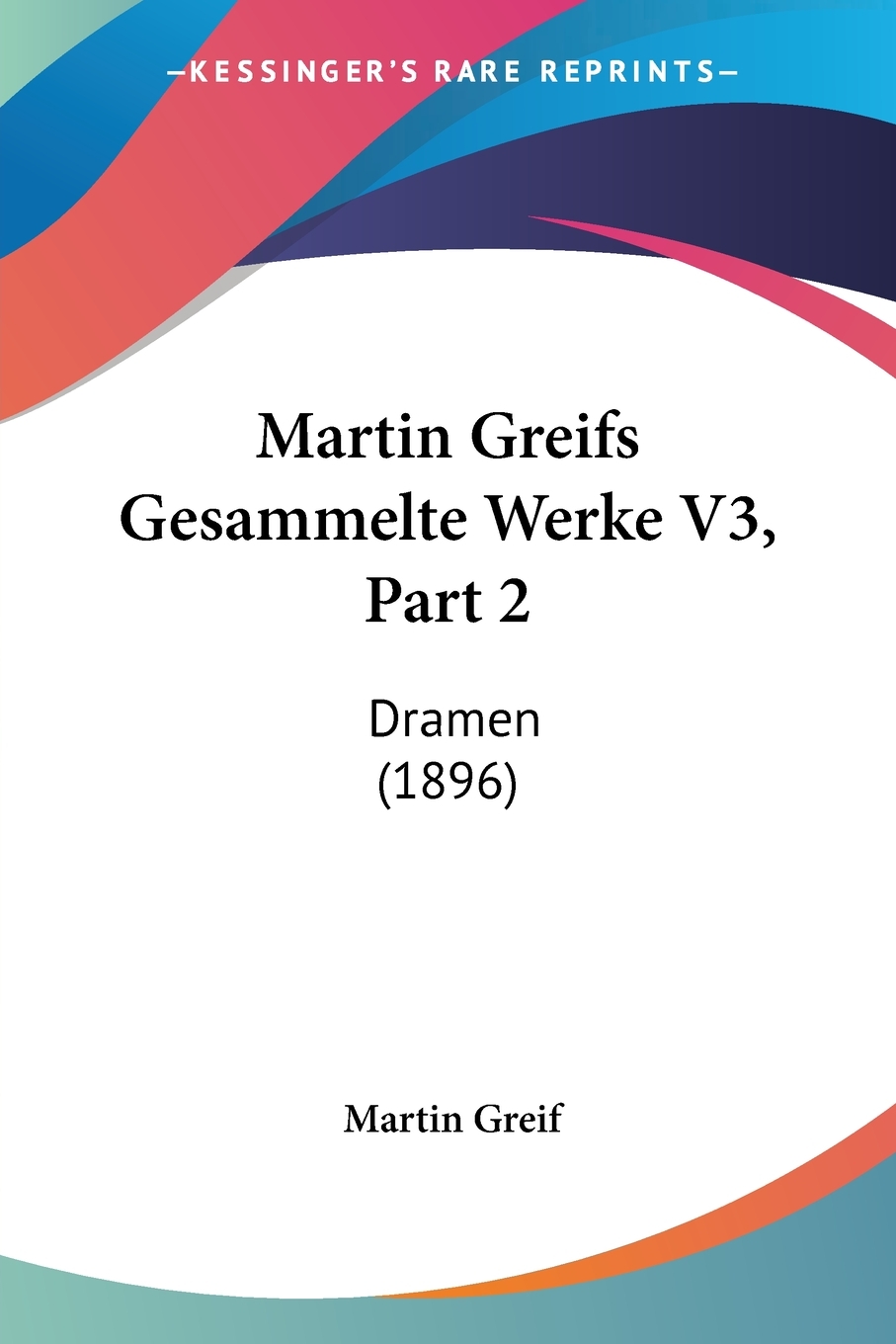 预售 按需印刷Martin Greifs Gesammelte Werke V3  Part 2 书籍/杂志/报纸 文学小说类原版书 原图主图