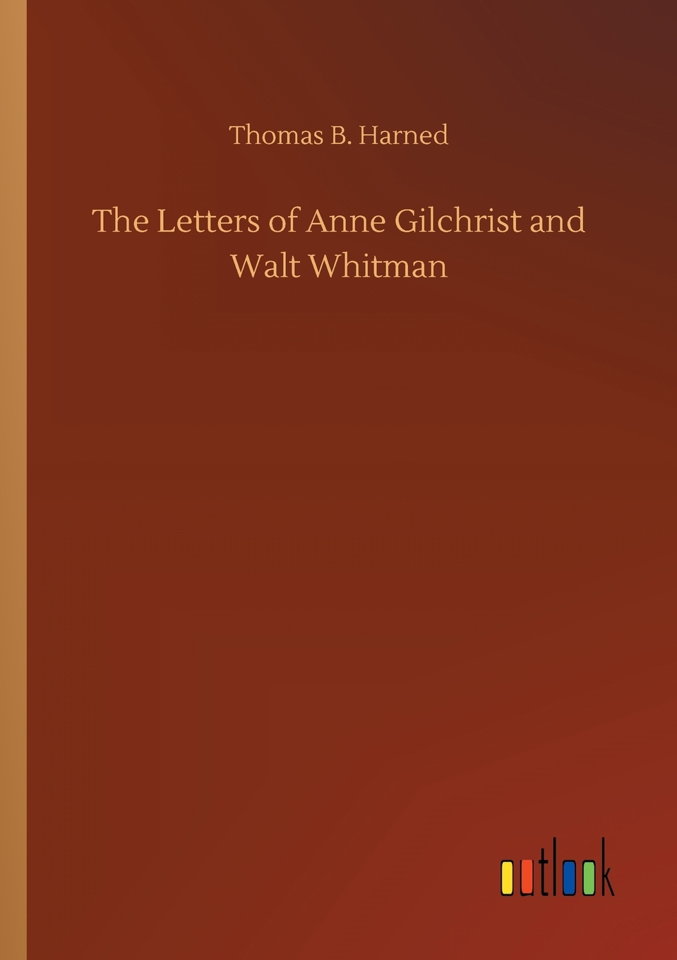 【预售按需印刷】The Letters of Anne Gilchrist and Walt Whitman