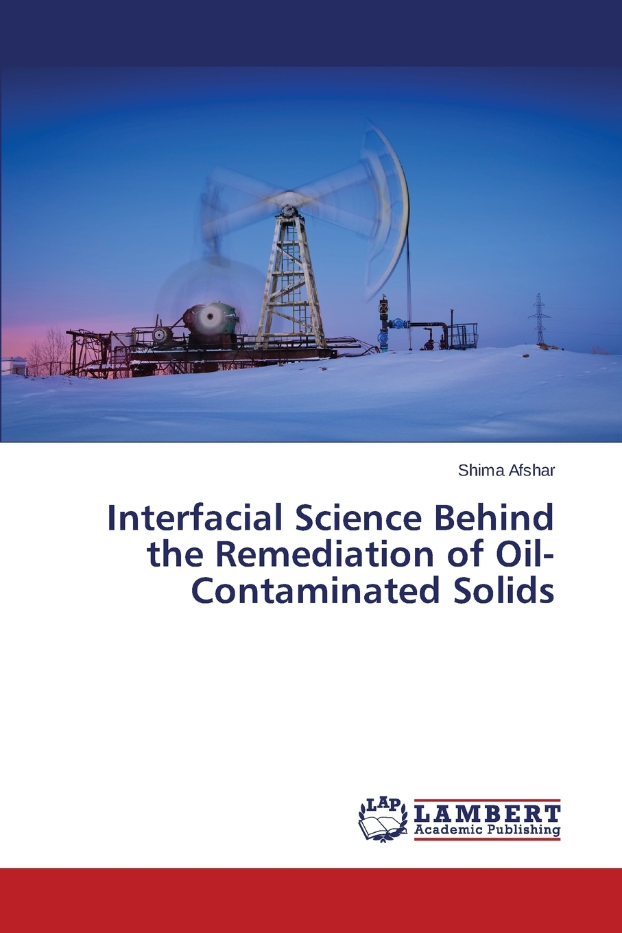 【预售按需印刷】Interfacial Science Behind the Remediation of Oil-Contaminated Solids