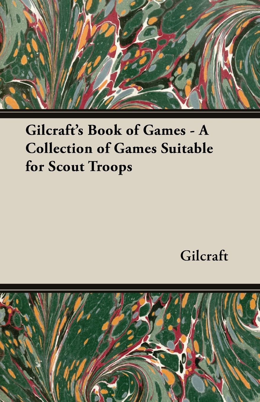 【预售 按需印刷】Gilcraft s Book of Games - A Collection of Games Suitable for Scout Troops