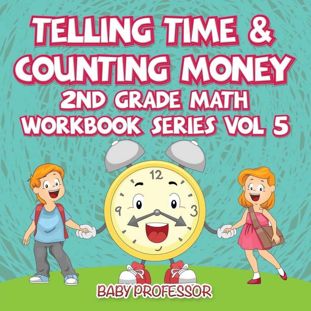 【预售 按需印刷】Telling Time & Counting Money | 2nd Grade Math Workbook Series Vol 5 书籍/杂志/报纸 儿童读物原版书 原图主图