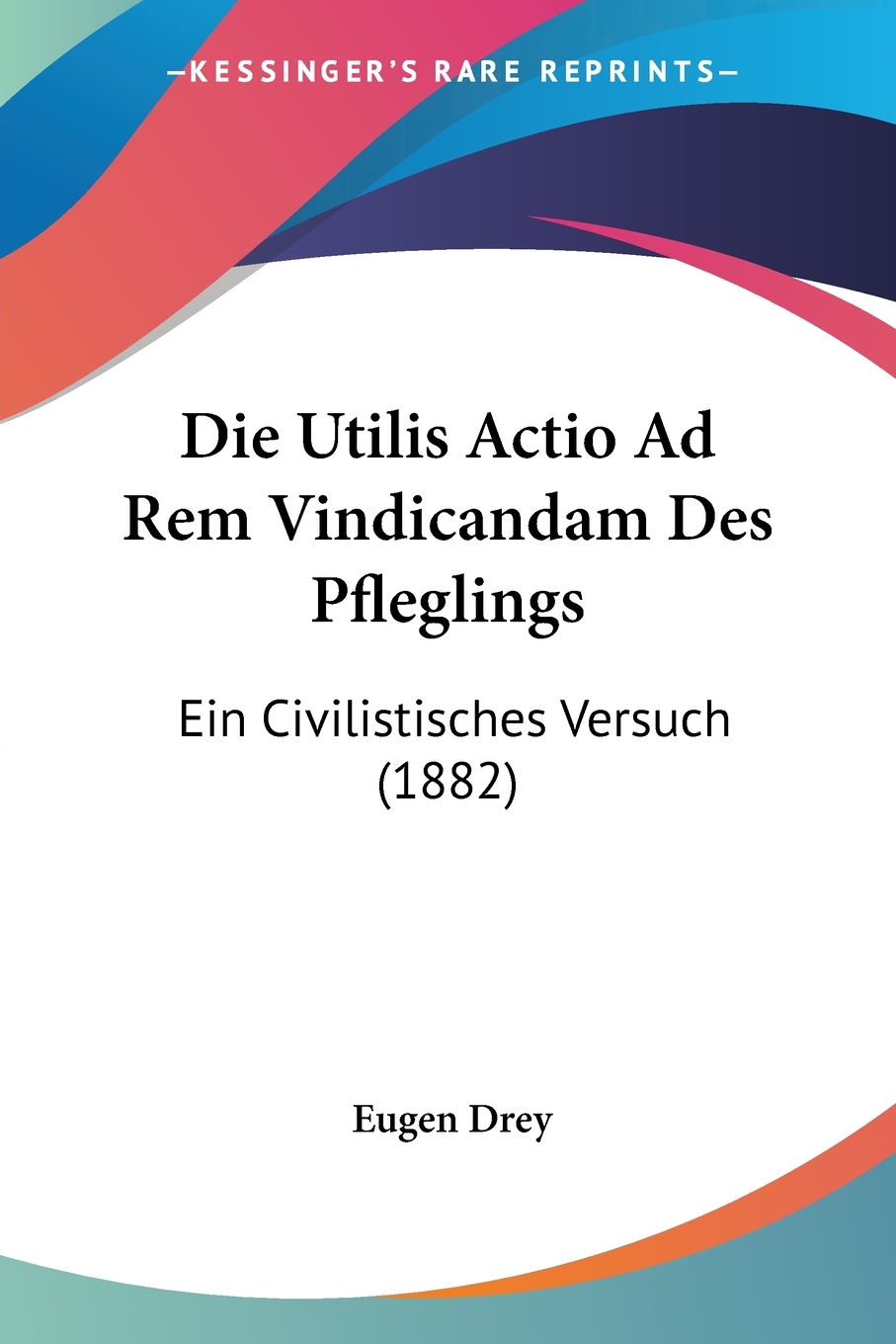 预售按需印刷 Die Utilis Actio Ad Rem Vindicandam Des Pfleglings德语ger