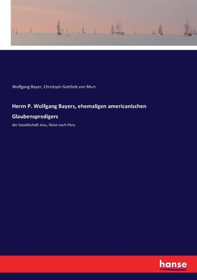 预售 按需印刷Herrn P. Wolfgang Bayers  ehemaligen americanischen Glaubenspredigers德语ger