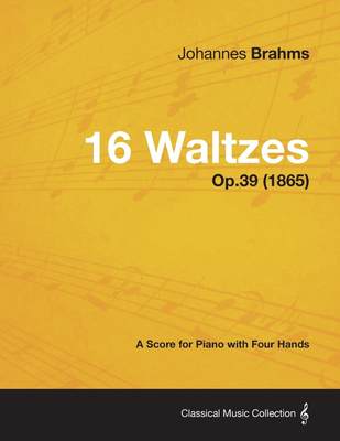 【预售 按需印刷】16 Waltzes - A Score for Piano with Four Hands Op.39 (1865)