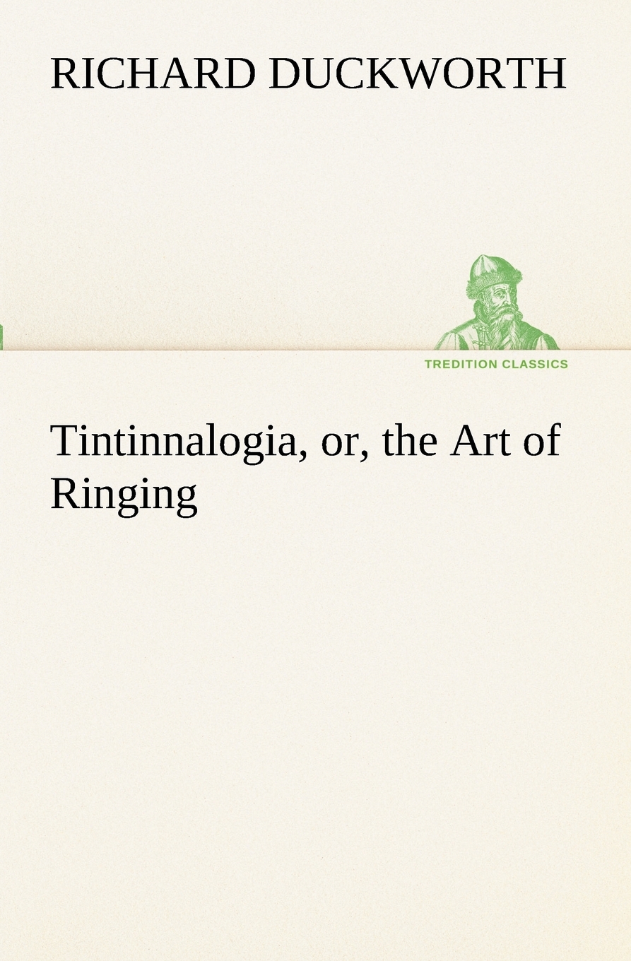 【预售按需印刷】Tintinnalogia or the Art of Ringing Wherein is laid down plain and easie Rules for Ringing all sor-封面