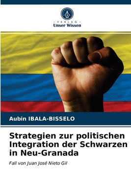 预售 按需印刷Strategien zur politischen Integration der Schwarzen in Neu-Granada德语ger