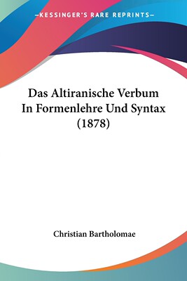 预售 按需印刷Das Altiranische Verbum In Formenlehre Und Syntax (1878)德语ger