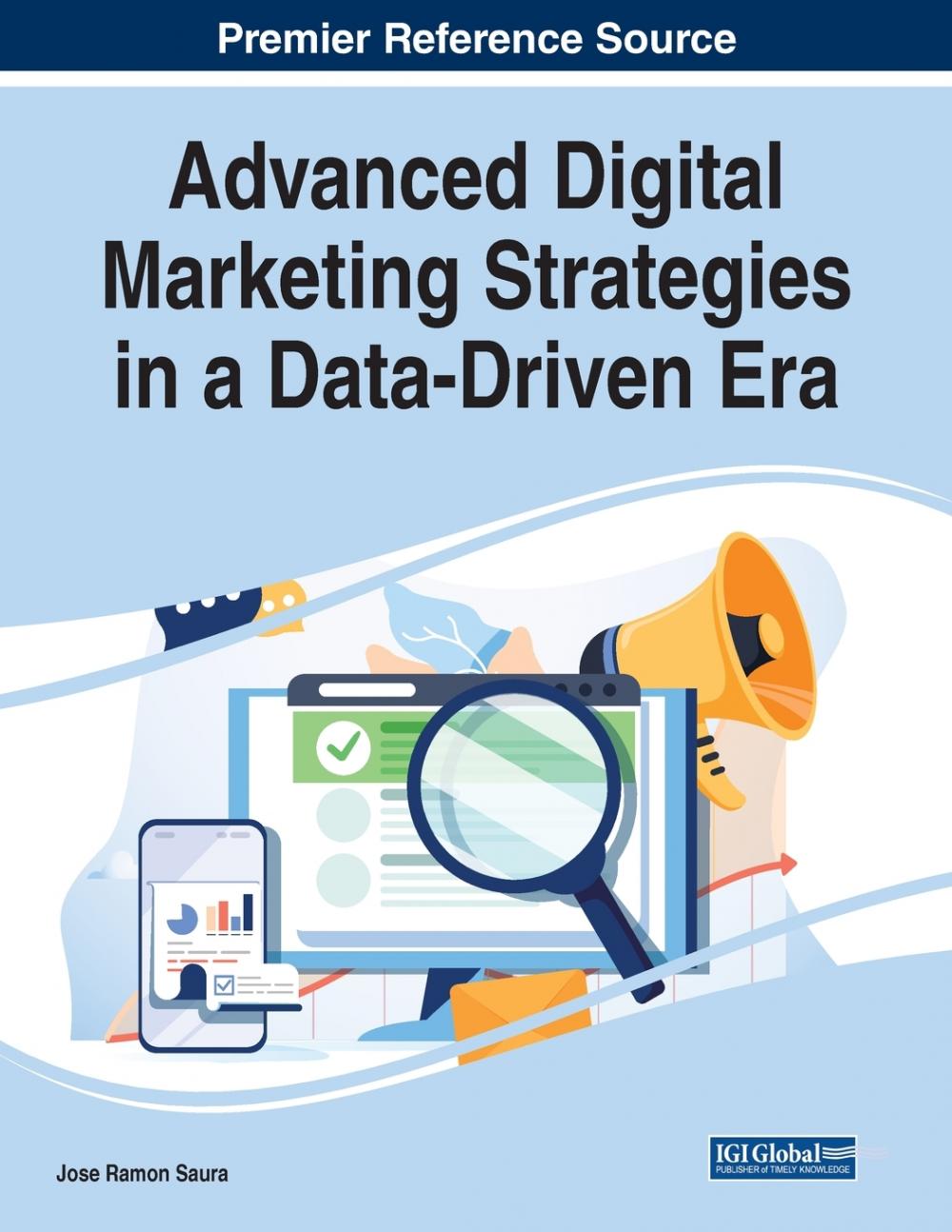 【预售按需印刷】Advanced Digital Marketing Strategies in a Data-Driven Era