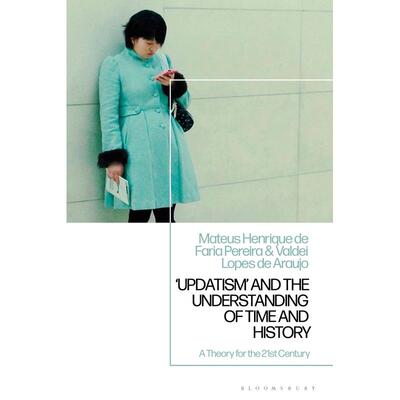 预售 Updatism and the Understanding of Time and History英文原版 Bloomsbury