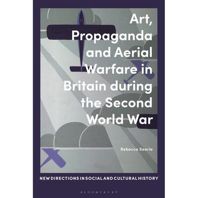 预售 Art  Propaganda and Aerial Warfare in Britain during the Second World War英文原版 Bloomsbury