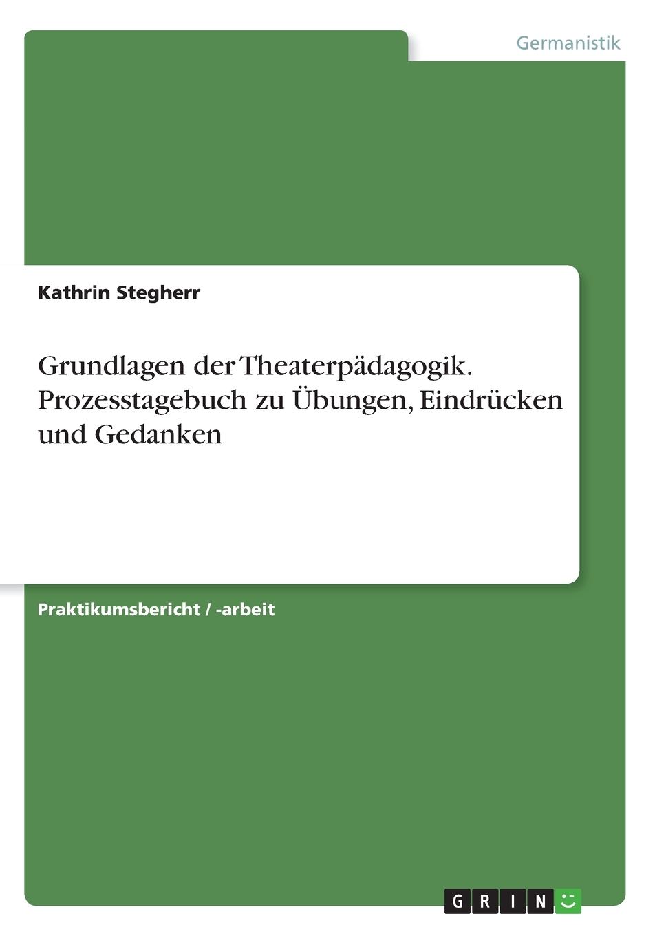 预售按需印刷Grundlagen der Theaterp?dagogik. Prozesstagebuch zuübungen Eindrücken und Gedanken德语ger