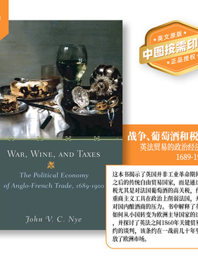 普林斯顿预售 War  Wine  and Taxes战争、酒和税收——英法贸易的政治经济学（1689-1900）[9780691242217]