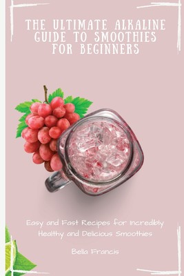 【预售 按需印刷】The Ultimate Alkaline Guide to Smoothies for Beginners