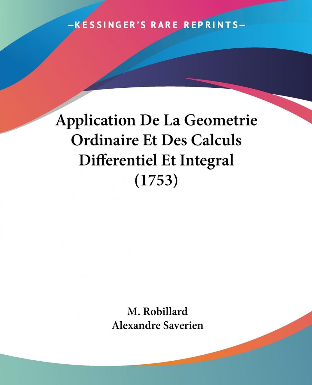 预售 按需印刷 Application De La Geometrie Ordinaire Et Des Calculs Differentiel Et Integral (1753) 书籍/杂志/报纸 文学小说类原版书 原图主图