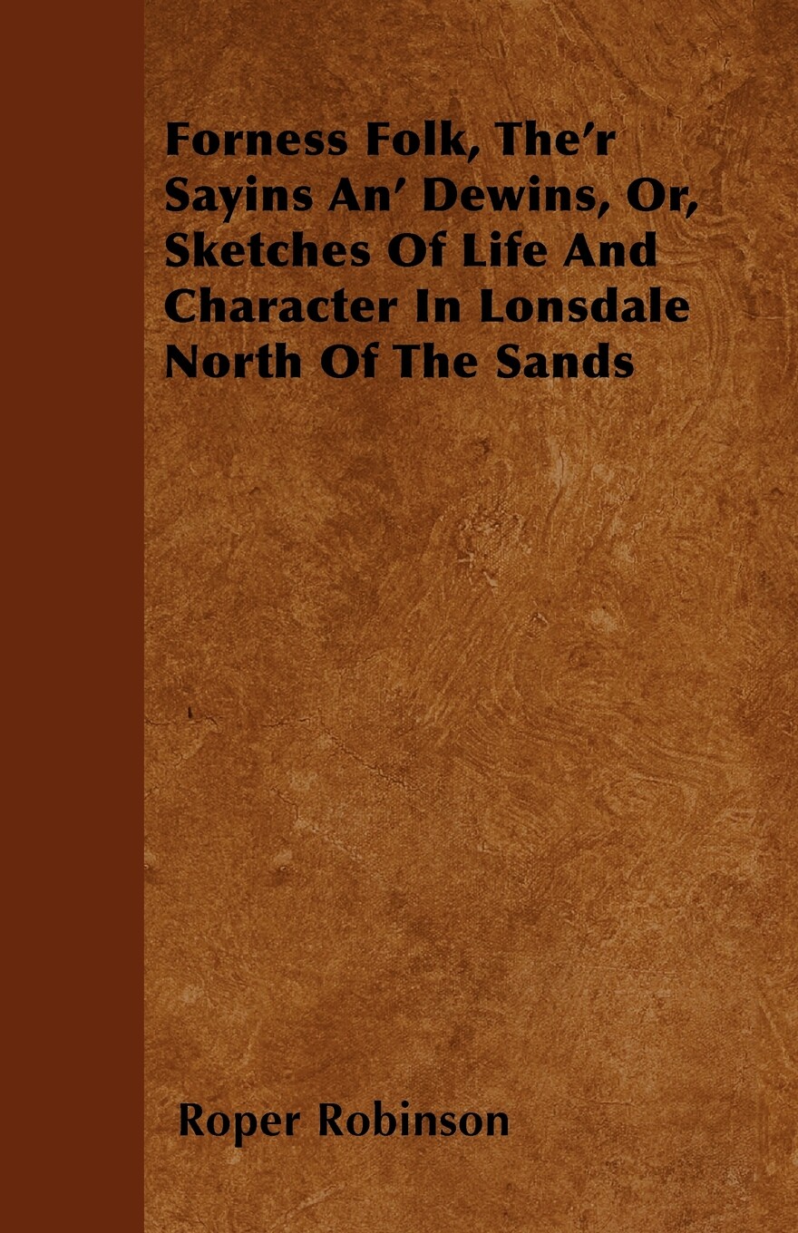 【预售 按需印刷】Forness Folk  The r Sayins An  Dewins  Or  Sketches Of Life And Character In Lonsdale North Of The S怎么样,好用不?