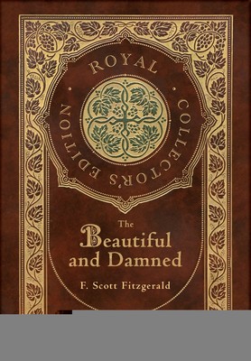 预售 按需印刷 The Beautiful and Damned (Royal Collector s Edition) (Case Laminate Hardcover with Jacket)