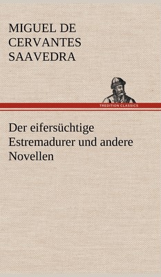 预售 按需印刷Der Eifersuchtige Estremadurer Und Andere Novellen德语ger