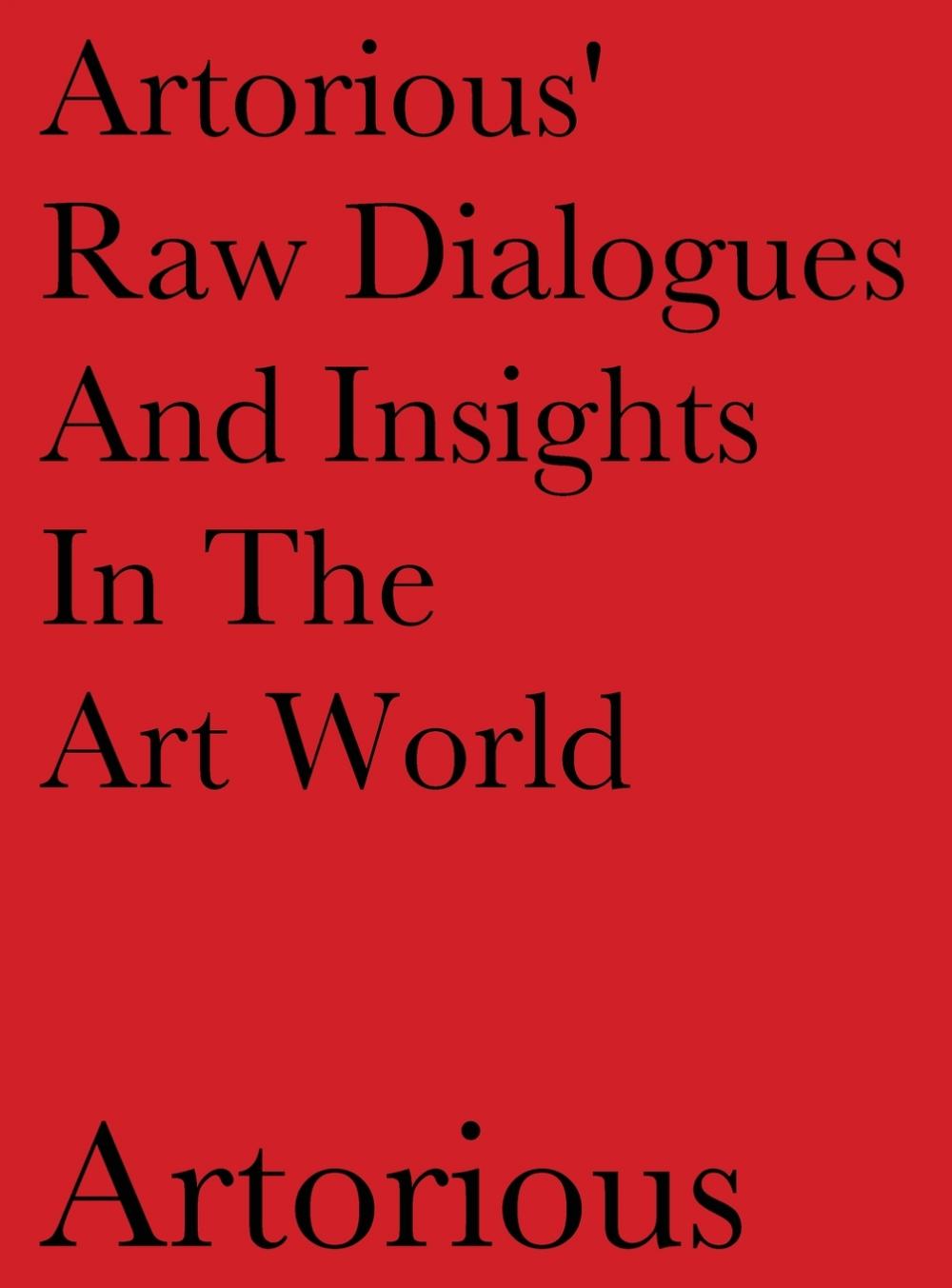 【预售按需印刷】Artorious Raw Dialogues And Insights In The Art World