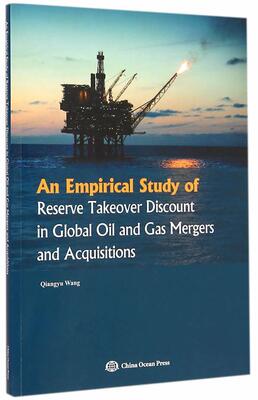 An Empirical Study of Reserve Takeover Discount in Global Oil and Gas Mergers and Ac  书 强宇 9787502790387 经济 书籍