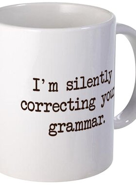 2017爆款Im Silently Correcting Your Grammar马克杯简约咖啡杯