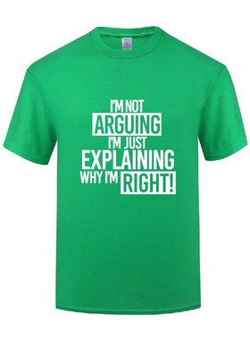 搞笑讽刺幽默T恤男 I'm Not I'm Just Explaining Why I'm Right