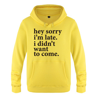 男式连帽抓绒卫衣 Hey Sorry Im Late - I Didnt Want To Come