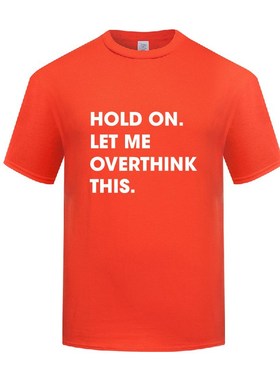 搞笑讽刺短袖圆领棉T恤男宽松大码Hold On Let Me Overthink This