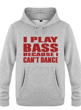 新款男式连帽卫衣 I Play Bass Becuase I Cant Dance 音乐吉他