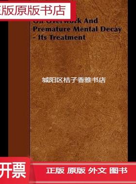 实体书 正版  On Overwork and Premature Mental Decay - Its Tr