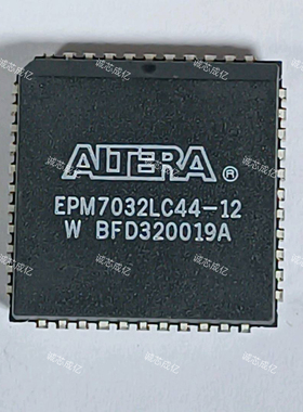 EPM7032LC44-10YY ALTERA 全新原装 咨询下单 原厂渠道