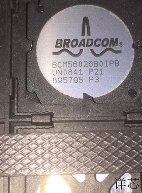 BCM56026B0IPBG全新原装 原厂渠道 咨询下单 保证质量