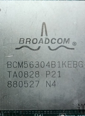 BCM56304B1KEBG全新原装 原厂渠道 咨询下单 保证质量