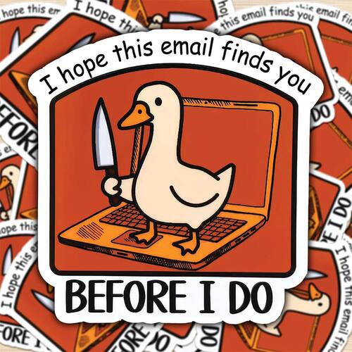 Funny Goose Cartoon Sticker I Hope This Email Finds You Befo